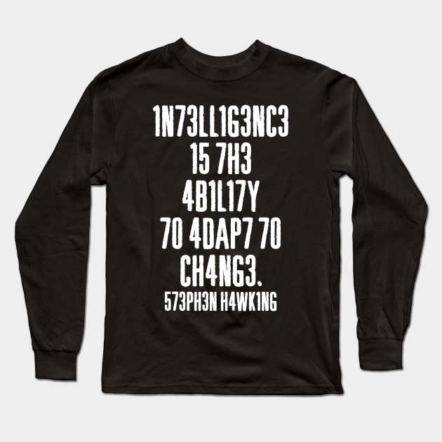 'Intelligence Is The Ability To Adapt To Change' Long Sleeve T-Shirt by ourwackyhome